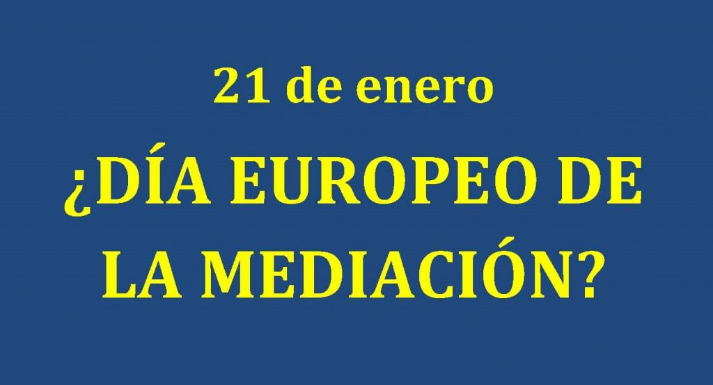 21 DE ENERO, DIA EUROPEO DE LA MEDIACIÓN